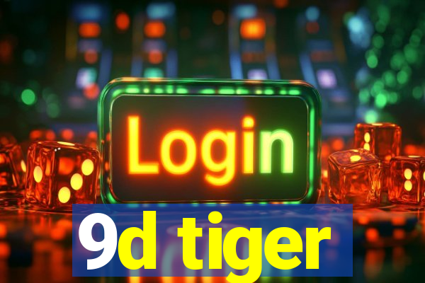 9d tiger